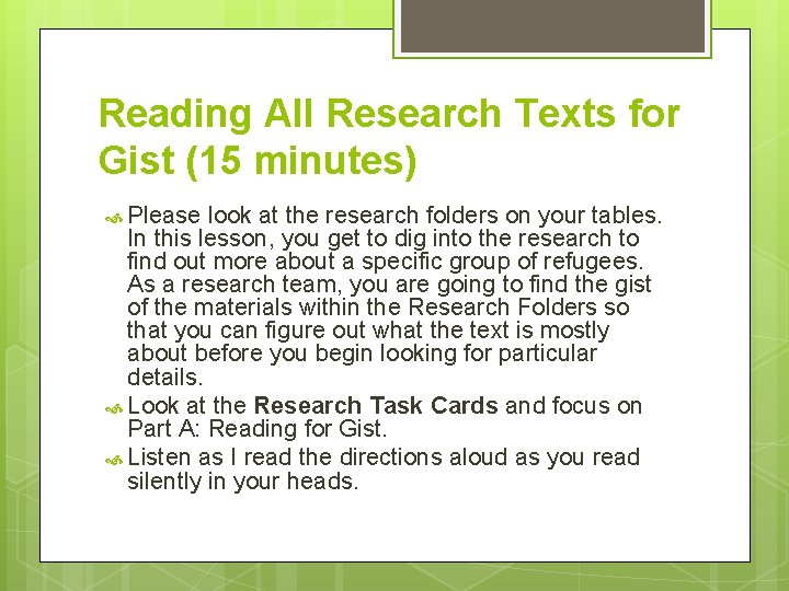 Reading All Research Texts for Gist (15 minutes) Please look at the research folders