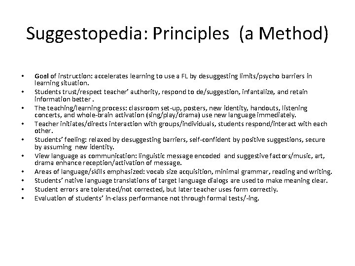 Suggestopedia: Principles (a Method) • • • Goal of instruction: accelerates learning to use