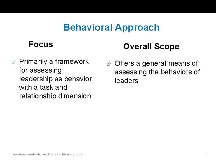 Behavioral Approach Focus Primarily a framework for assessing leadership as behavior with a task
