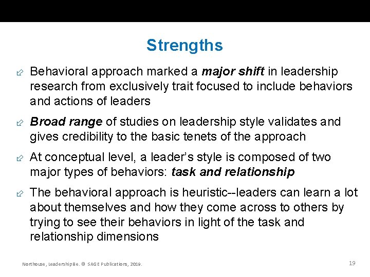 Strengths Behavioral approach marked a major shift in leadership research from exclusively trait focused