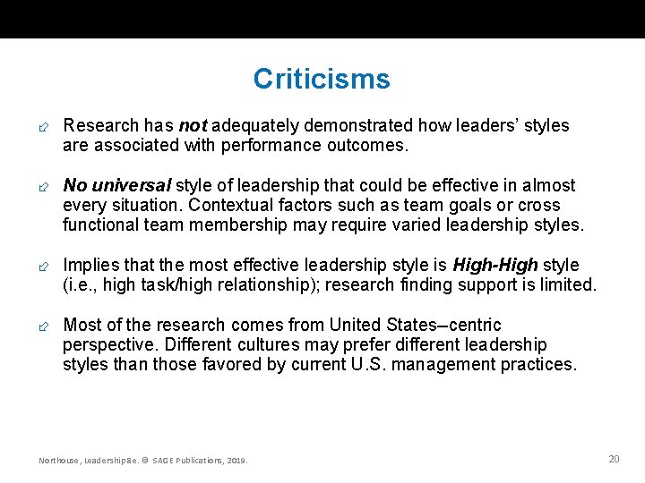 Criticisms Research has not adequately demonstrated how leaders’ styles are associated with performance outcomes.