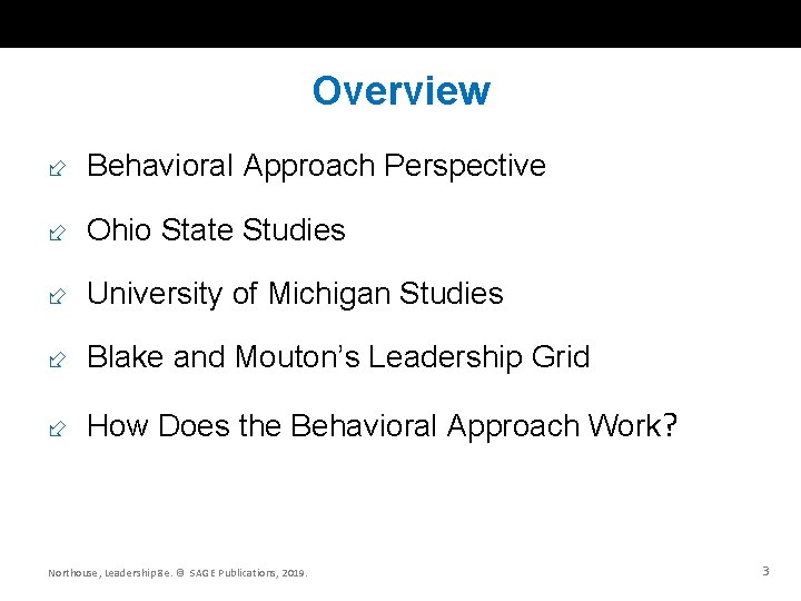 Overview Behavioral Approach Perspective Ohio State Studies University of Michigan Studies Blake and Mouton’s
