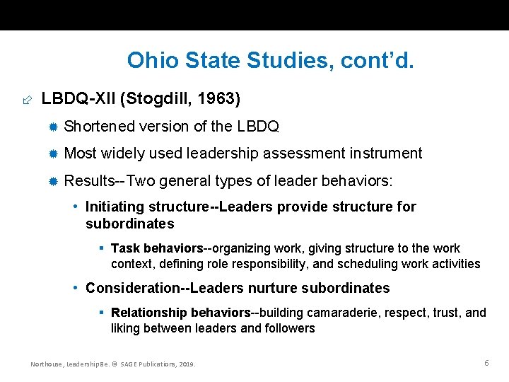 Ohio State Studies, cont’d. LBDQ-XII (Stogdill, 1963) ® Shortened version of the LBDQ ®
