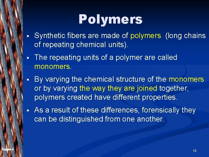 Polymers Chapter 6 § Synthetic fibers are made of polymers (long chains of repeating