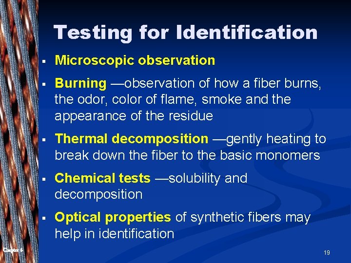 Testing for Identification Chapter 6 § Microscopic observation § Burning —observation of how a