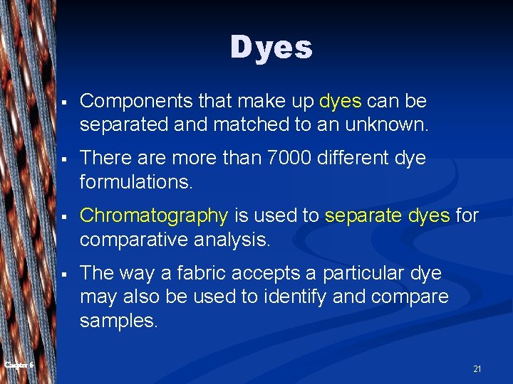 Dyes Chapter 6 § Components that make up dyes can be separated and matched