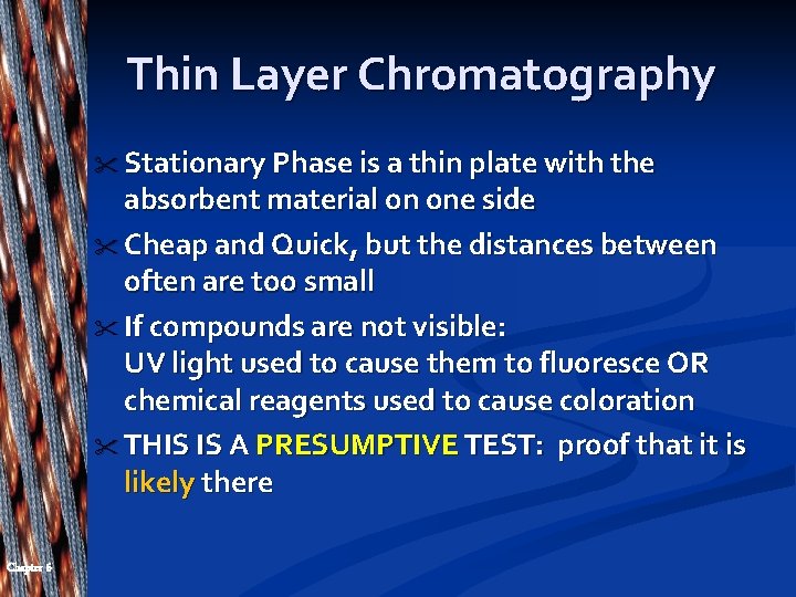 Thin Layer Chromatography " Stationary Phase is a thin plate with the absorbent material