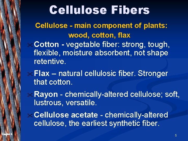 Cellulose Fibers Cellulose - main component of plants: wood, cotton, flax " Cotton -