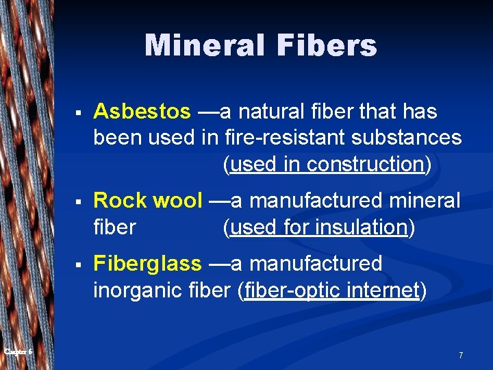 Mineral Fibers Chapter 6 § Asbestos —a natural fiber that has been used in