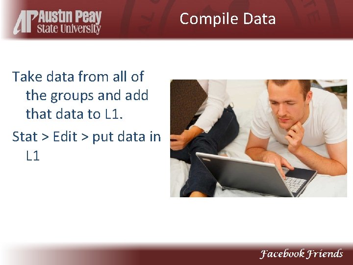 Compile Data Take data from all of the groups and add that data to