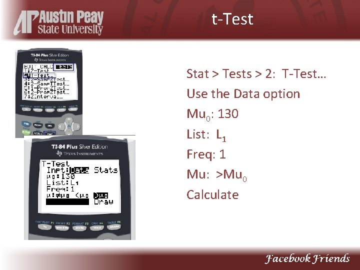 t-Test Stat > Tests > 2: T-Test… Use the Data option Mu 0: 130