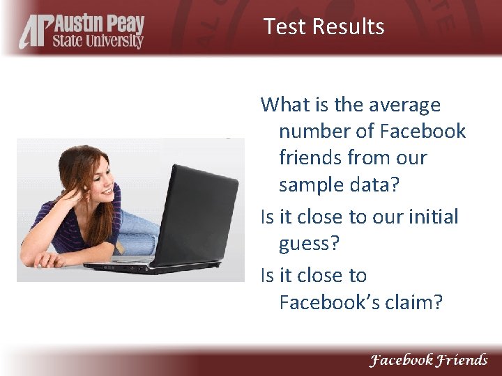 Test Results What is the average number of Facebook friends from our sample data?