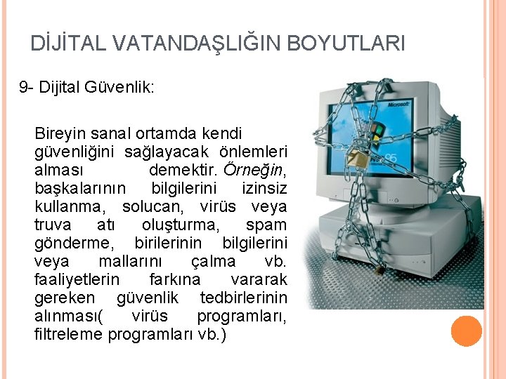 DİJİTAL VATANDAŞLIĞIN BOYUTLARI 9 - Dijital Güvenlik: Bireyin sanal ortamda kendi güvenliğini sağlayacak önlemleri