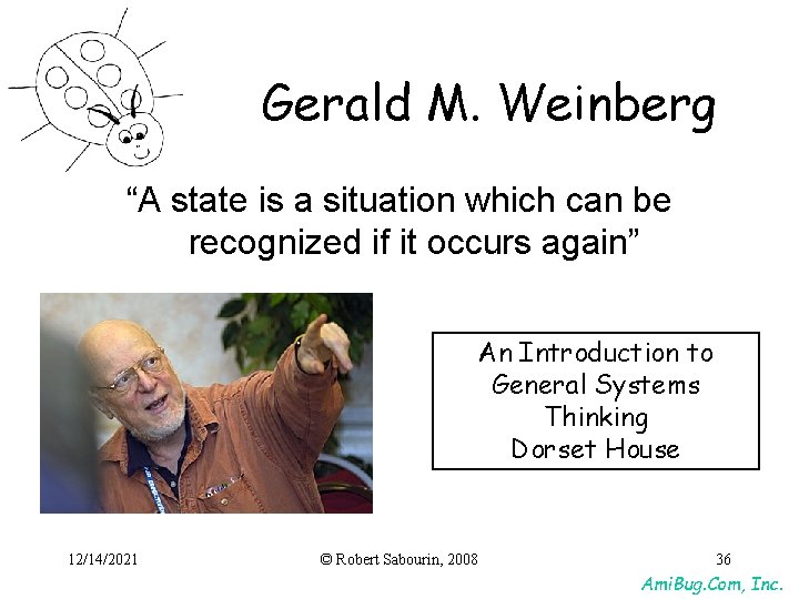 Gerald M. Weinberg “A state is a situation which can be recognized if it Gerald M. Weinberg “A state is a situation which can be recognized if it