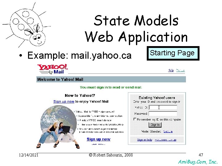 State Models Web Application • Example: mail. yahoo. ca 12/14/2021 © Robert Sabourin, 2008 State Models Web Application • Example: mail. yahoo. ca 12/14/2021 © Robert Sabourin, 2008
