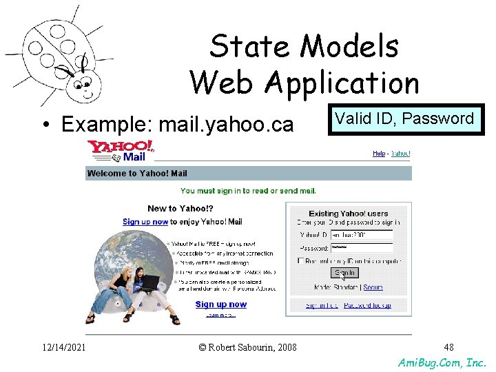 State Models Web Application • Example: mail. yahoo. ca 12/14/2021 © Robert Sabourin, 2008 State Models Web Application • Example: mail. yahoo. ca 12/14/2021 © Robert Sabourin, 2008
