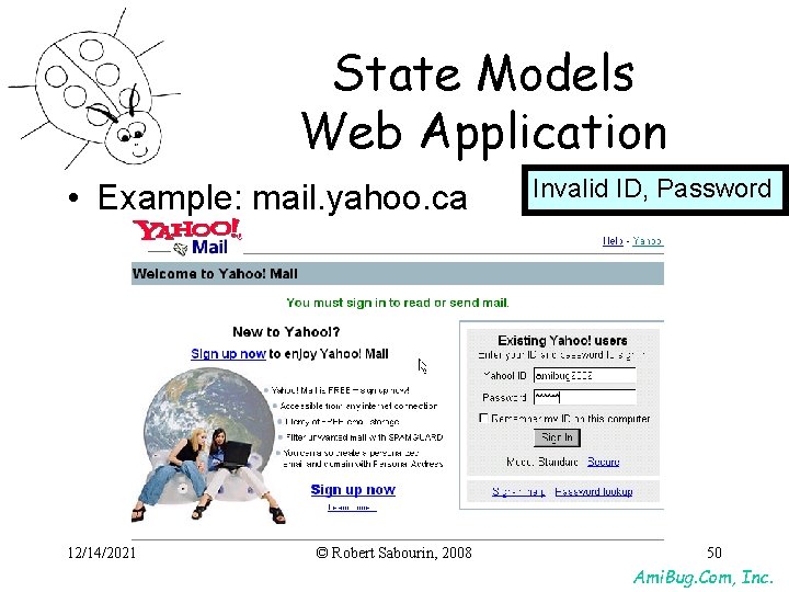 State Models Web Application • Example: mail. yahoo. ca 12/14/2021 © Robert Sabourin, 2008 State Models Web Application • Example: mail. yahoo. ca 12/14/2021 © Robert Sabourin, 2008