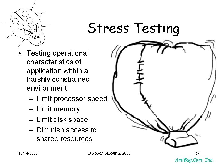 Stress Testing • Testing operational characteristics of application within a harshly constrained environment – Stress Testing • Testing operational characteristics of application within a harshly constrained environment –