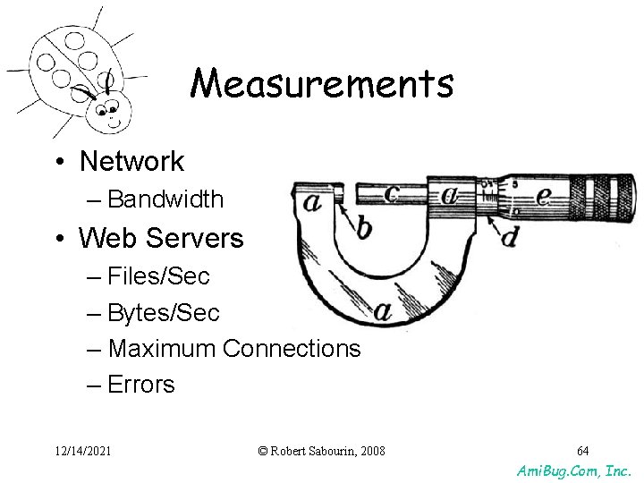 Measurements • Network – Bandwidth • Web Servers – Files/Sec – Bytes/Sec – Maximum Measurements • Network – Bandwidth • Web Servers – Files/Sec – Bytes/Sec – Maximum
