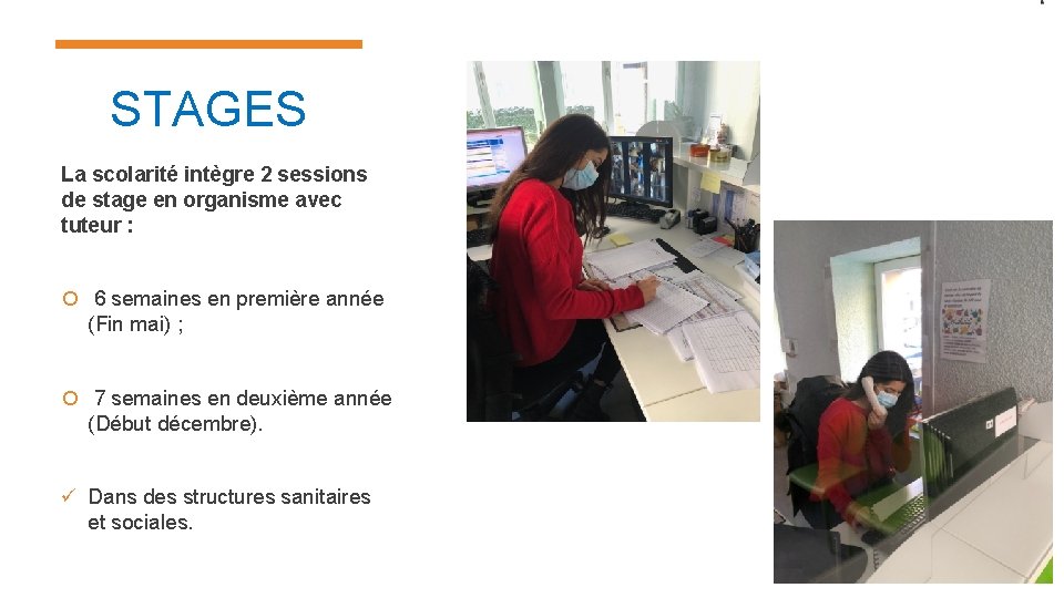 STAGES La scolarité intègre 2 sessions de stage en organisme avec tuteur : 6