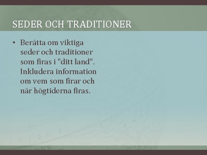 SEDER OCH TRADITIONER • Berätta om viktiga seder och traditioner som firas i "ditt SEDER OCH TRADITIONER • Berätta om viktiga seder och traditioner som firas i "ditt