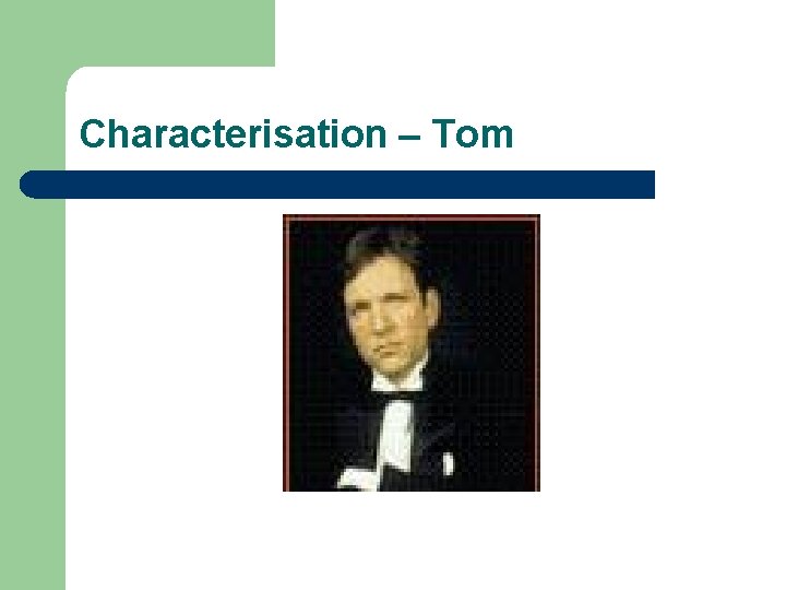 Characterisation – Tom 