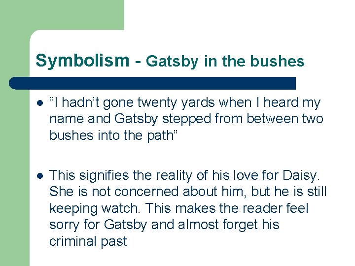 Symbolism - Gatsby in the bushes l “I hadn’t gone twenty yards when I