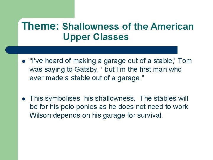 Theme: Shallowness of the American Upper Classes l “I’ve heard of making a garage