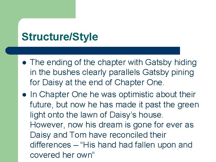 Structure/Style l l The ending of the chapter with Gatsby hiding in the bushes