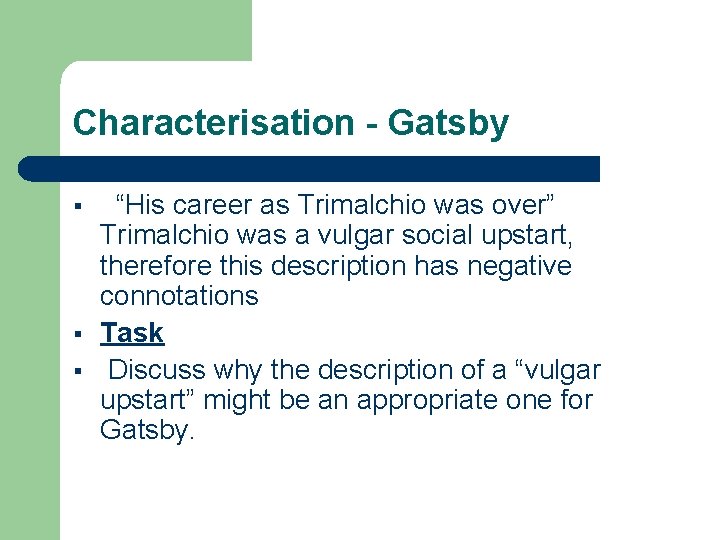 Characterisation - Gatsby § § § “His career as Trimalchio was over” Trimalchio was