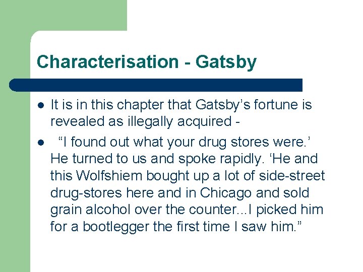 Characterisation - Gatsby l l It is in this chapter that Gatsby’s fortune is