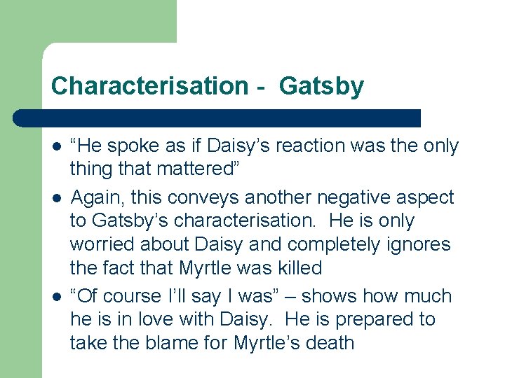 Characterisation - Gatsby l l l “He spoke as if Daisy’s reaction was the