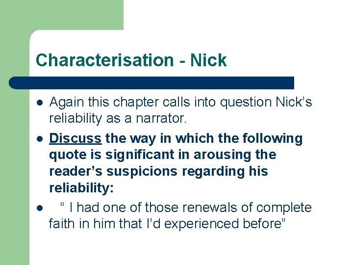 Characterisation - Nick l l l Again this chapter calls into question Nick’s reliability