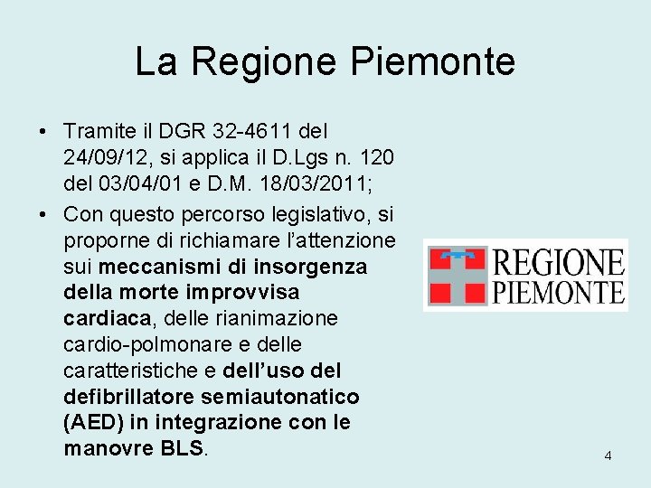 La Regione Piemonte • Tramite il DGR 32 -4611 del 24/09/12, si applica il