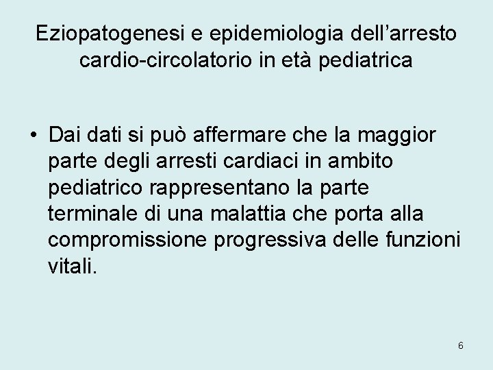 Eziopatogenesi e epidemiologia dell’arresto cardio-circolatorio in età pediatrica • Dai dati si può affermare