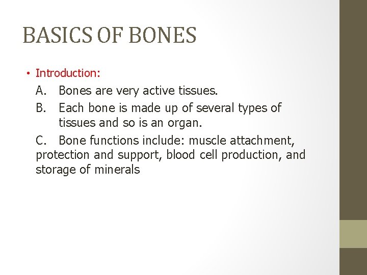 BASICS OF BONES • Introduction: A. Bones are very active tissues. B. Each bone
