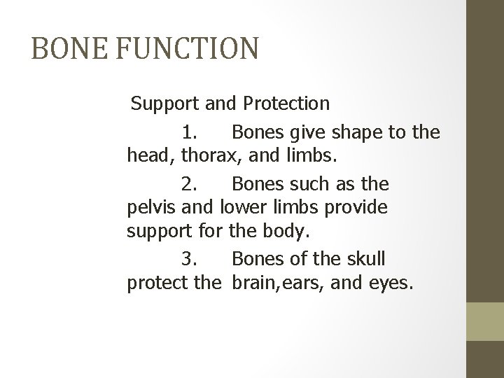 BONE FUNCTION Support and Protection 1. Bones give shape to the head, thorax, and