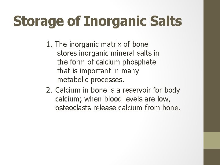 Storage of Inorganic Salts 1. The inorganic matrix of bone stores inorganic mineral salts