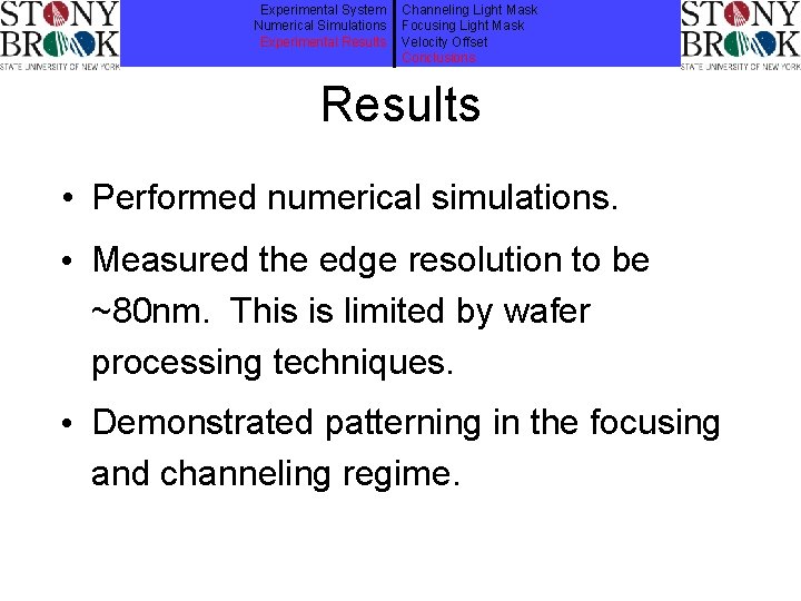 Experimental System Numerical Simulations Experimental Results Channeling Light Mask Focusing Light Mask Velocity Offset