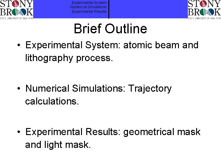 Experimental System Numerical Simulations Experimental Results Brief Outline • Experimental System: atomic beam and