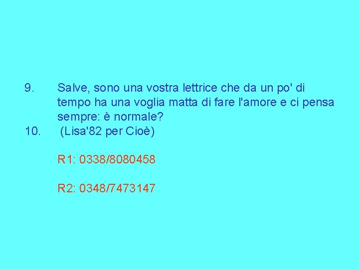 9. 10. Salve, sono una vostra lettrice che da un po' di tempo ha