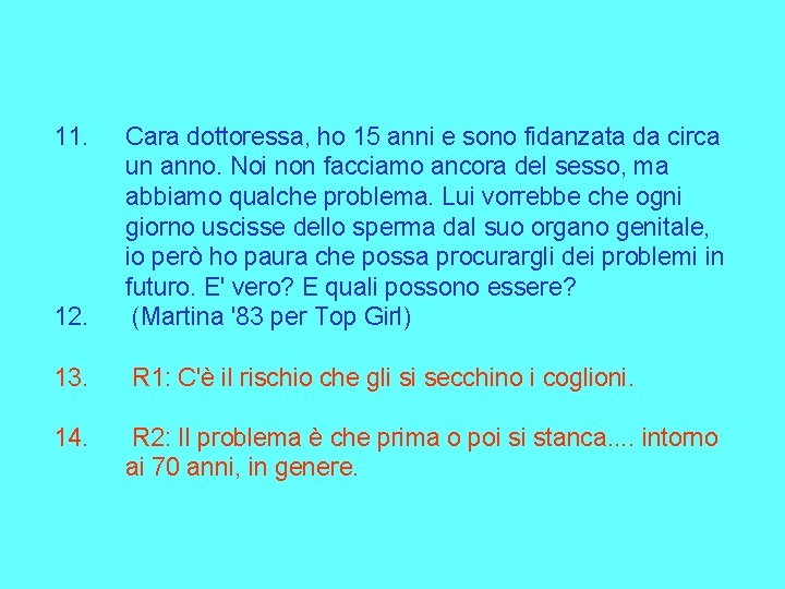 11. 12. Cara dottoressa, ho 15 anni e sono fidanzata da circa un anno.