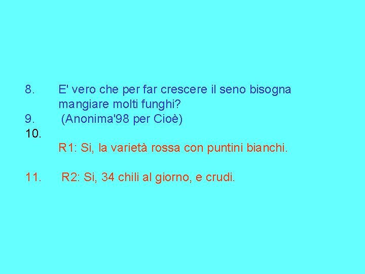 8. 9. 10. E' vero che per far crescere il seno bisogna mangiare molti