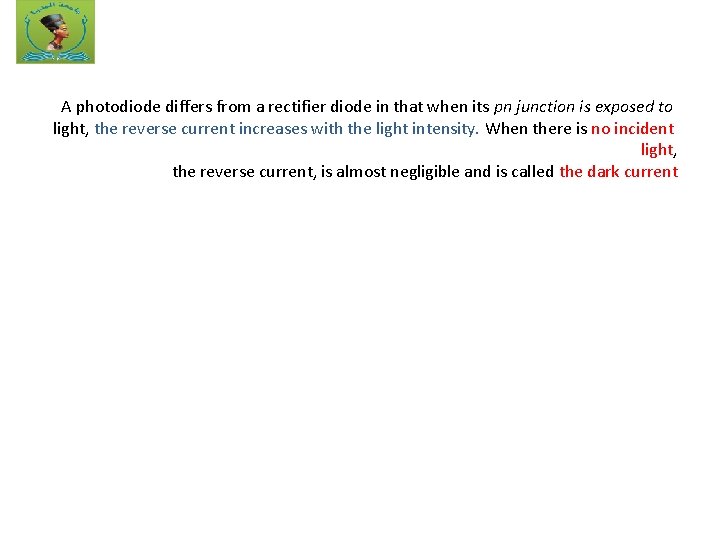 A photodiode differs from a rectifier diode in that when its pn junction is