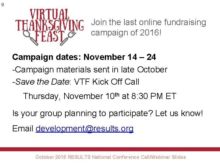 9 Join the last online fundraising campaign of 2016! Campaign dates: November 14 –