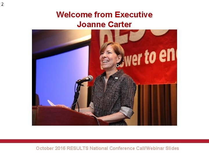 2 Welcome from Executive Joanne Carter October 2016 RESULTS National Conference Call/Webinar Slides 