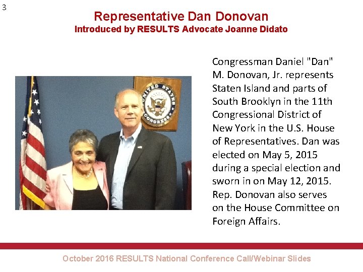 3 Representative Dan Donovan Introduced by RESULTS Advocate Joanne Didato Congressman Daniel "Dan" M.