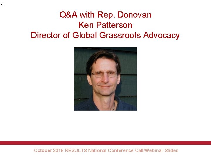 4 Q&A with Rep. Donovan Ken Patterson Director of Global Grassroots Advocacy October 2016