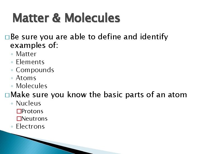 Matter & Molecules � Be sure you are able to define and identify examples