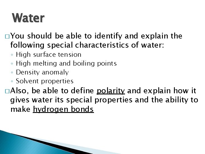 Water � You should be able to identify and explain the following special characteristics